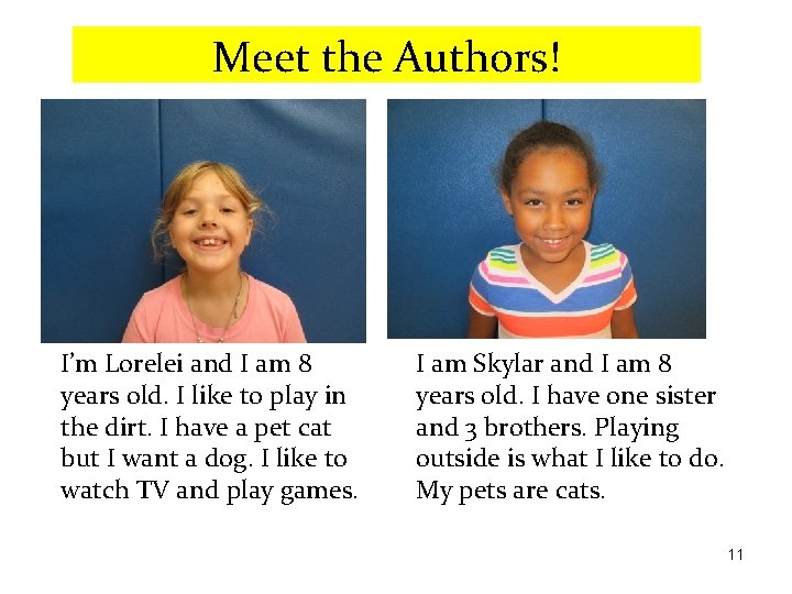 Meet the Authors! I’m Lorelei and I am 8 years old. I like to Meet the Authors! I’m Lorelei and I am 8 years old. I like to