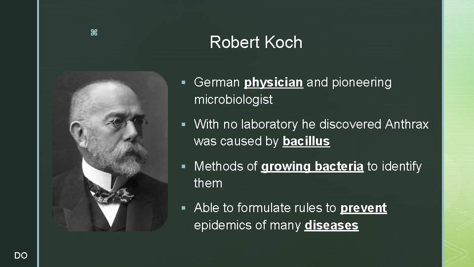 z Robert Koch § German physician and pioneering microbiologist § With no laboratory he