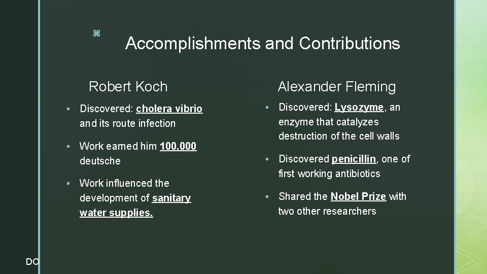 z Accomplishments and Contributions Alexander Fleming Robert Koch § Discovered: cholera vibrio and its