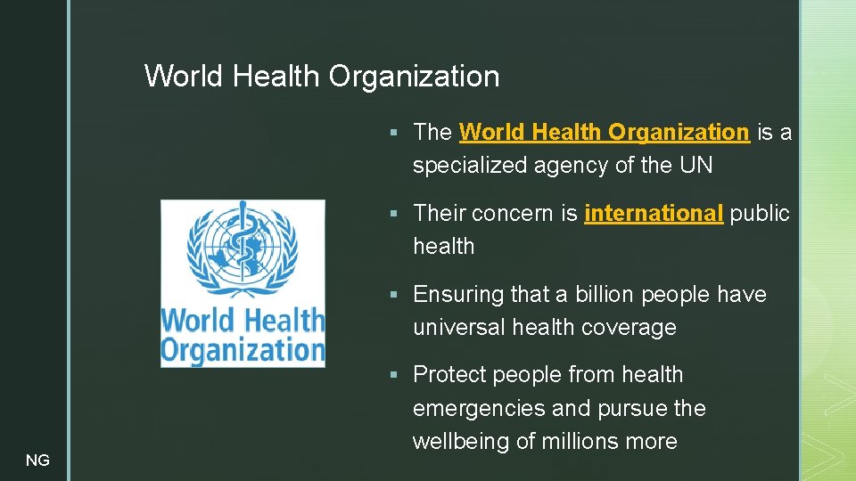 z World Health Organization § The World Health Organization is a specialized agency of