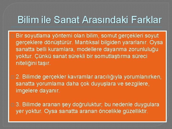 Bilim ile Sanat Arasındaki Farklar � Bir soyutlama yöntemi olan bilim, somut gerçekleri soyut