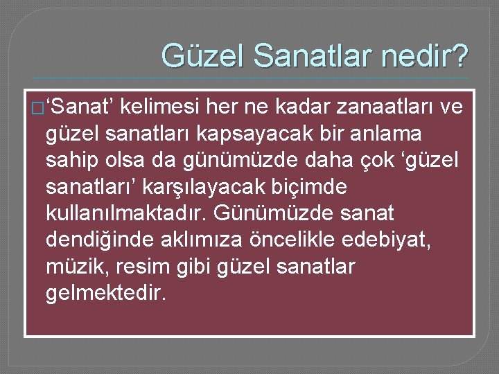 Güzel Sanatlar nedir? �‘Sanat’ kelimesi her ne kadar zanaatları ve güzel sanatları kapsayacak bir