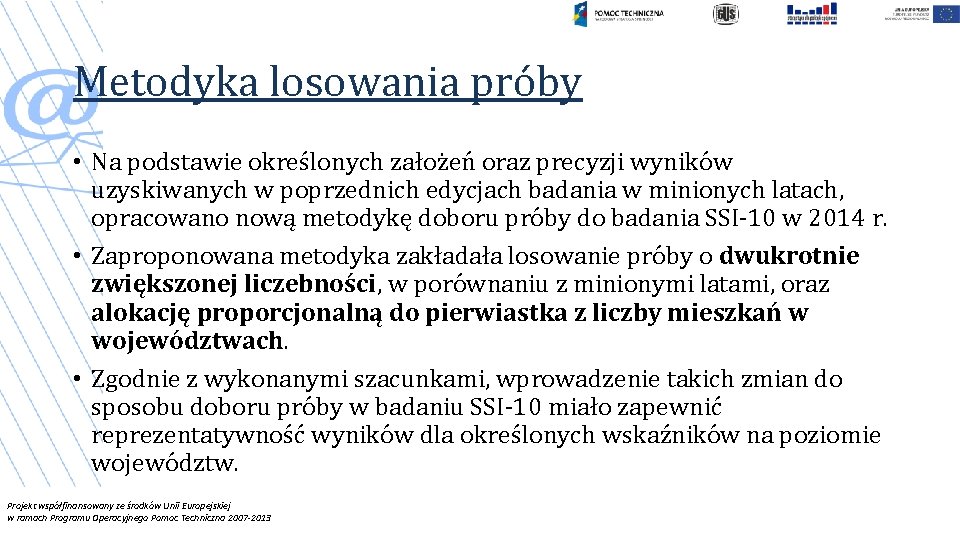 Metodyka losowania próby • Na podstawie określonych założeń oraz precyzji wyników uzyskiwanych w poprzednich