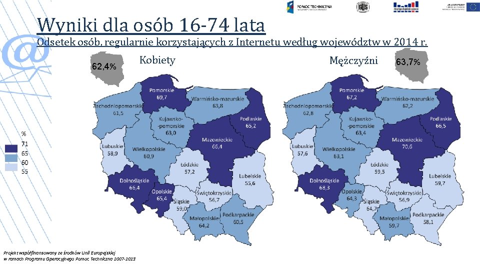 Wyniki dla osób 16 -74 lata Odsetek osób, regularnie korzystających z Internetu według województw