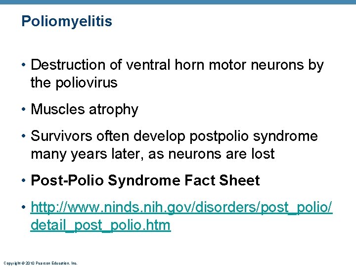 Poliomyelitis • Destruction of ventral horn motor neurons by the poliovirus • Muscles atrophy