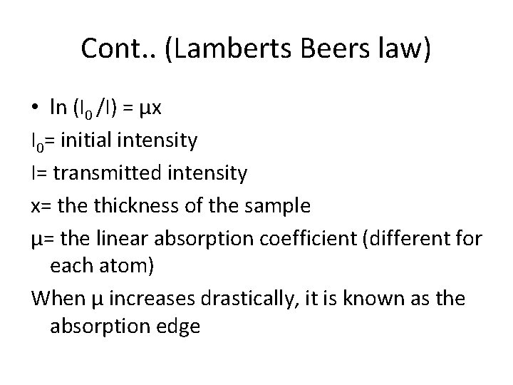 Cont. . (Lamberts Beers law) • ln (I 0 /I) = μx I 0=