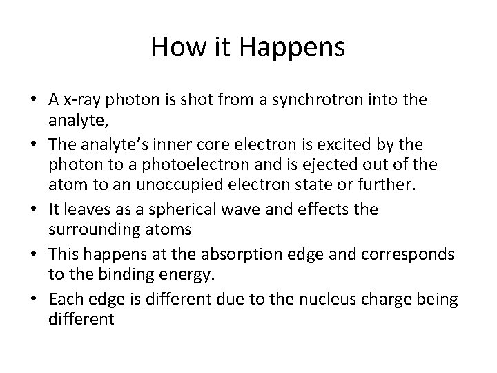 How it Happens • A x‐ray photon is shot from a synchrotron into the