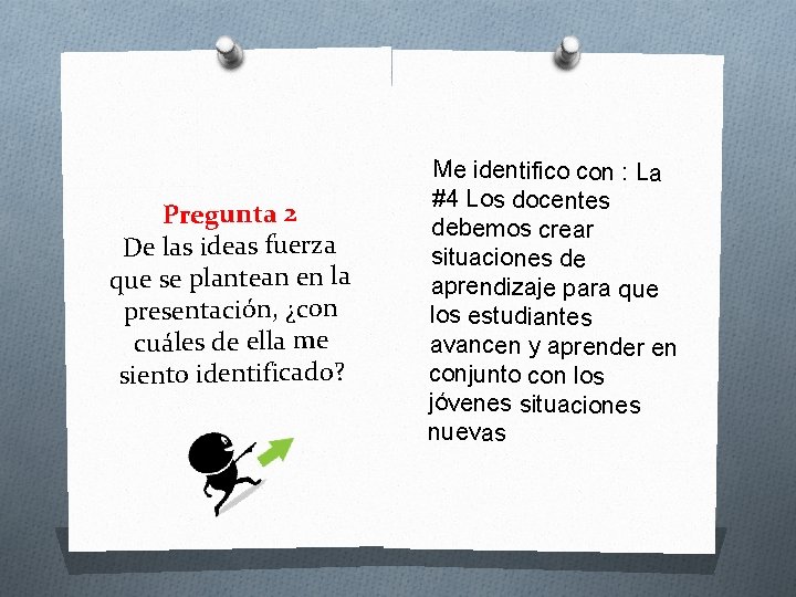 Pregunta 2 De las ideas fuerza que se plantean en la presentación, ¿con cuáles