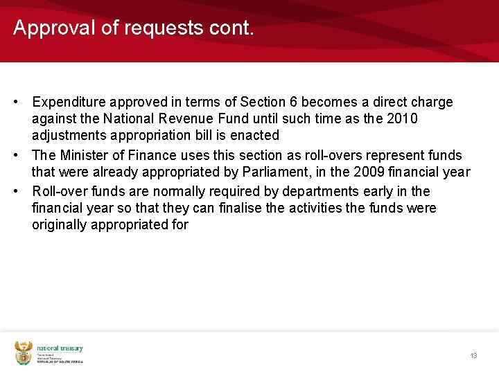 Approval of requests cont. • Expenditure approved in terms of Section 6 becomes a