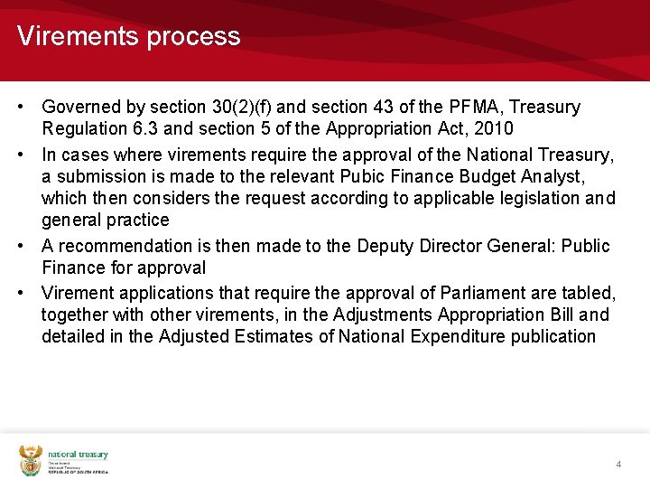 Virements process • Governed by section 30(2)(f) and section 43 of the PFMA, Treasury