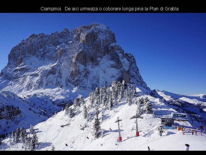 Ciampinoi. De aici urmeaza o coborare lunga pina la Plan di Grabla 