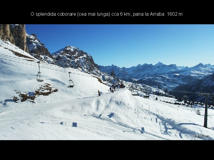 O splendida coborare (cea mai lunga) cca 6 km, pana la Arraba 1602 m