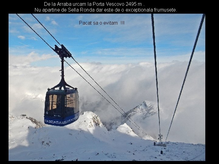 De la Arraba urcam la Porta Vescovo 2495 m. Nu apartine de Sella Ronda