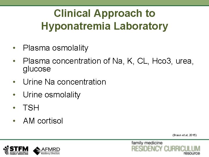 Clinical Approach to Hyponatremia Laboratory • Plasma osmolality • Plasma concentration of Na, K,