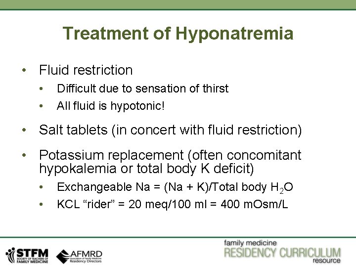 Treatment of Hyponatremia • Fluid restriction • • Difficult due to sensation of thirst