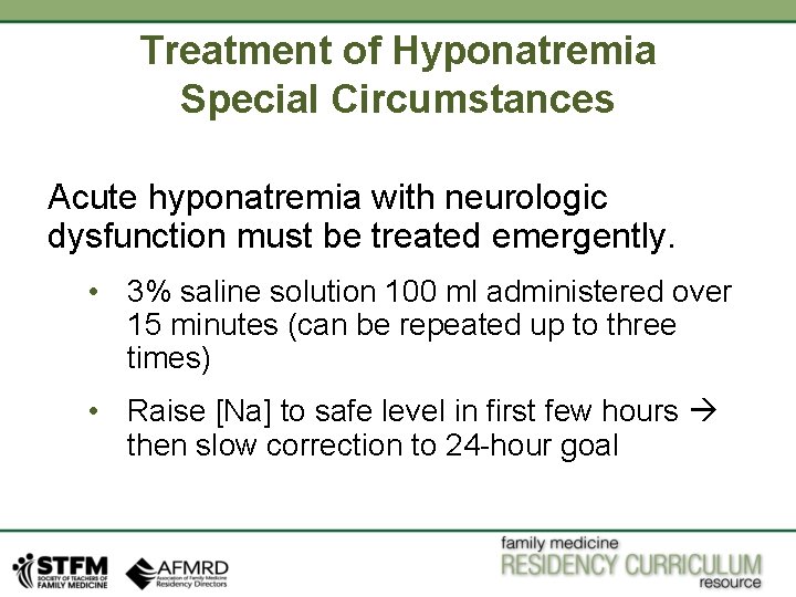 Treatment of Hyponatremia Special Circumstances Acute hyponatremia with neurologic dysfunction must be treated emergently.