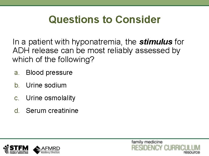 Questions to Consider In a patient with hyponatremia, the stimulus for ADH release can