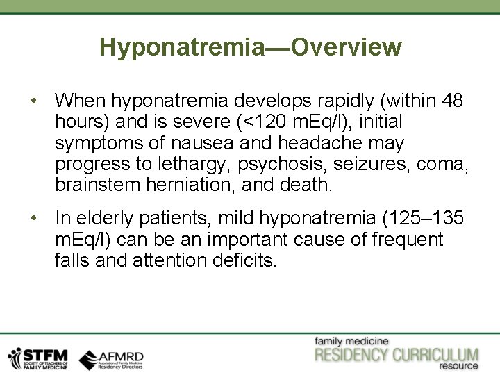 Hyponatremia—Overview • When hyponatremia develops rapidly (within 48 hours) and is severe (<120 m.