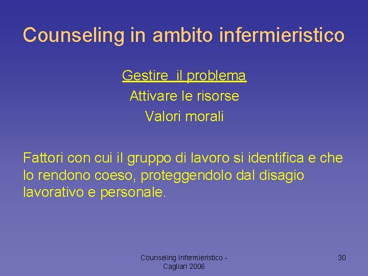 Counseling in ambito infermieristico Gestire il problema Attivare le risorse Valori morali Fattori con