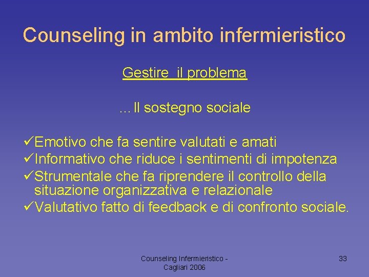 Counseling in ambito infermieristico Gestire il problema …Il sostegno sociale üEmotivo che fa sentire