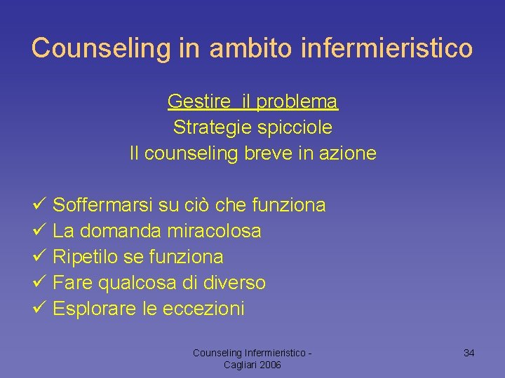 Counseling in ambito infermieristico Gestire il problema Strategie spicciole Il counseling breve in azione