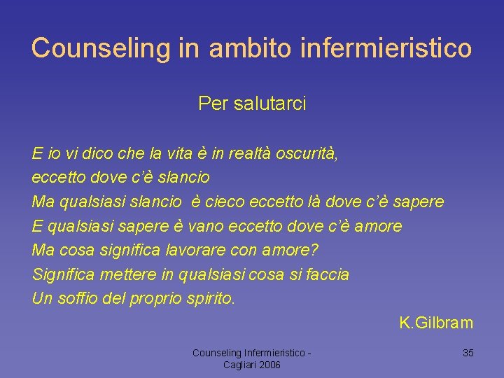 Counseling in ambito infermieristico Per salutarci E io vi dico che la vita è