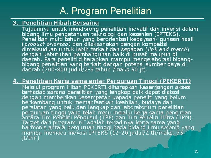 A. Program Penelitian 3. Penelitian Hibah Bersaing Tujuannya untuk mendorong penelitian inovatif dan invensi