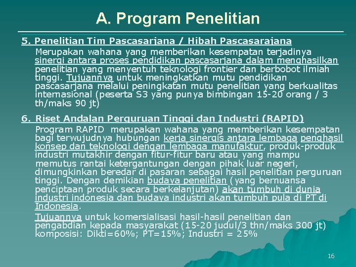 A. Program Penelitian 5. Penelitian Tim Pascasarjana / Hibah Pascasarajana Merupakan wahana yang memberikan