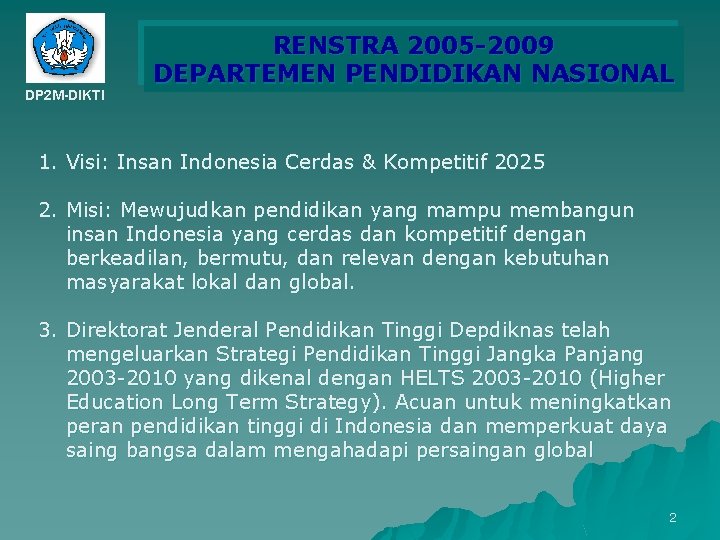 DP 2 M-DIKTI RENSTRA 2005 -2009 DEPARTEMEN PENDIDIKAN NASIONAL 1. Visi: Insan Indonesia Cerdas