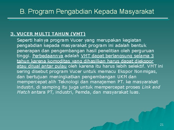 B. Program Pengabdian Kepada Masyarakat 3. VUCER MULTI TAHUN (VMT) Seperti halnya program Vucer