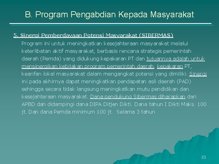 B. Program Pengabdian Kepada Masyarakat 5. Sinergi Pemberdayaan Potensi Masyarakat (SIBERMAS) Program ini untuk