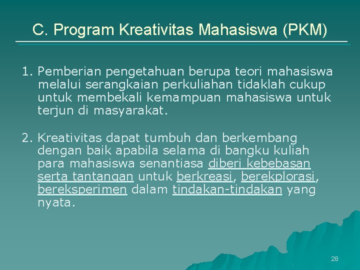 C. Program Kreativitas Mahasiswa (PKM) 1. Pemberian pengetahuan berupa teori mahasiswa melalui serangkaian perkuliahan