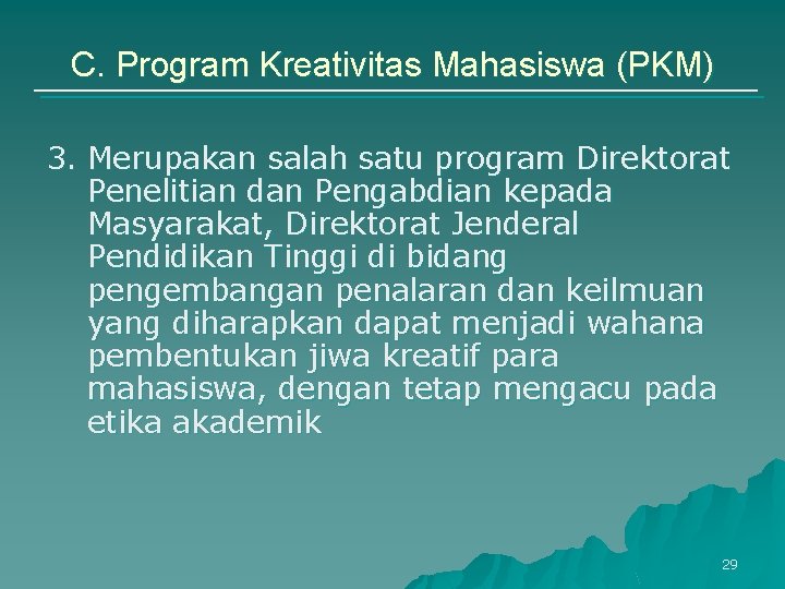 C. Program Kreativitas Mahasiswa (PKM) 3. Merupakan salah satu program Direktorat Penelitian dan Pengabdian