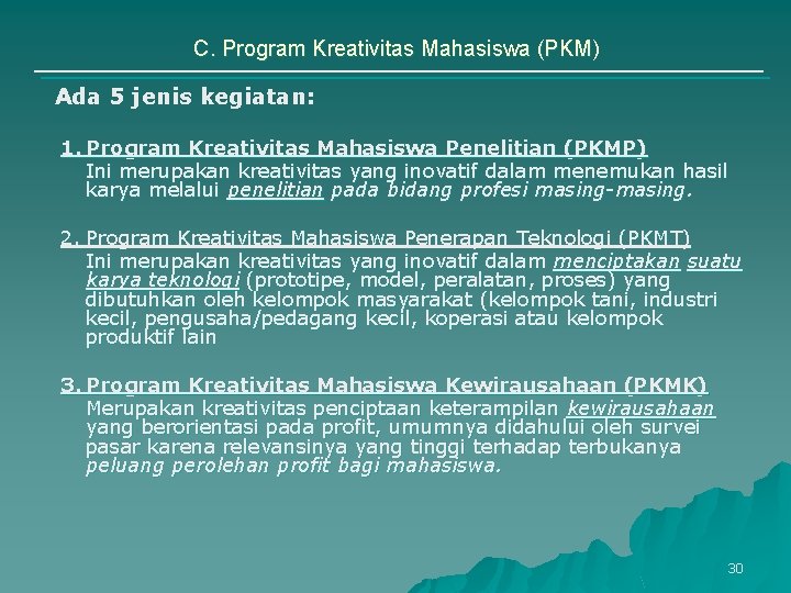 C. Program Kreativitas Mahasiswa (PKM) Ada 5 jenis kegiatan: 1. Program Kreativitas Mahasiswa Penelitian