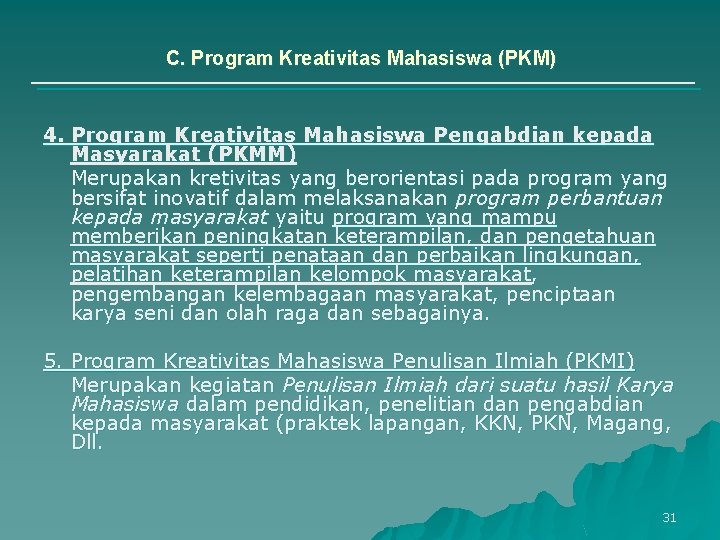 C. Program Kreativitas Mahasiswa (PKM) 4. Program Kreativitas Mahasiswa Pengabdian kepada Masyarakat (PKMM) Merupakan