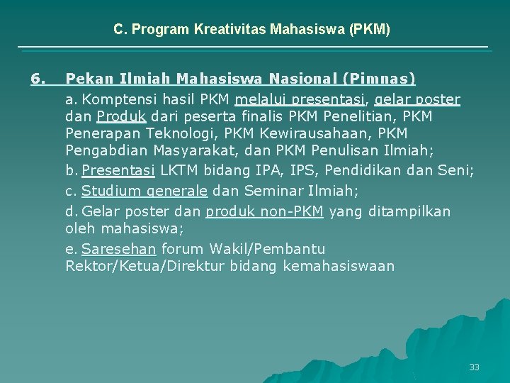 C. Program Kreativitas Mahasiswa (PKM) 6. Pekan Ilmiah Mahasiswa Nasional (Pimnas) a. Komptensi hasil