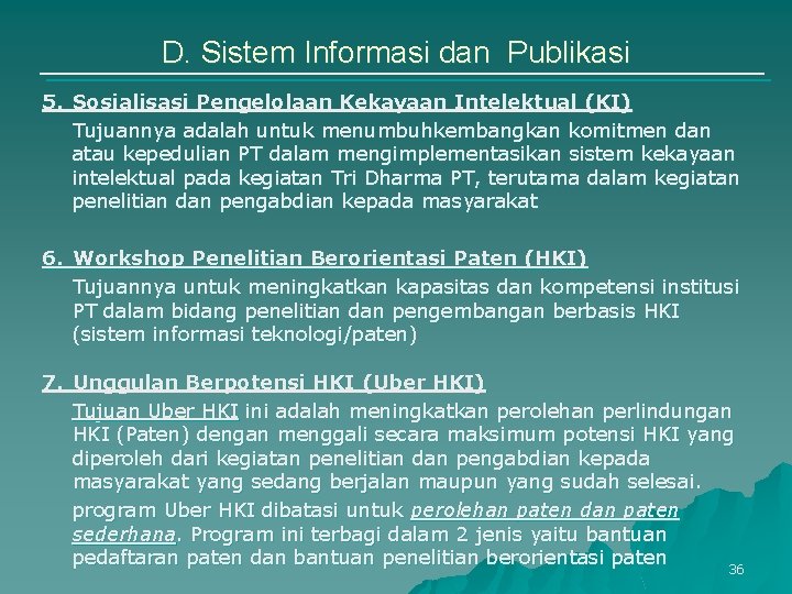 D. Sistem Informasi dan Publikasi 5. Sosialisasi Pengelolaan Kekayaan Intelektual (KI) Tujuannya adalah untuk