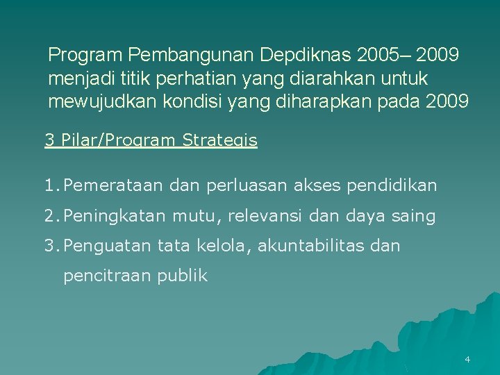 Program Pembangunan Depdiknas 2005– 2009 menjadi titik perhatian yang diarahkan untuk mewujudkan kondisi yang