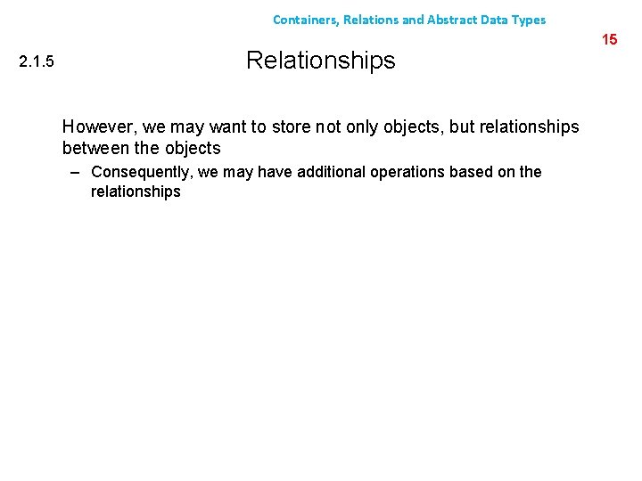 Containers, Relations and Abstract Data Types 2. 1. 5 Relationships However, we may want