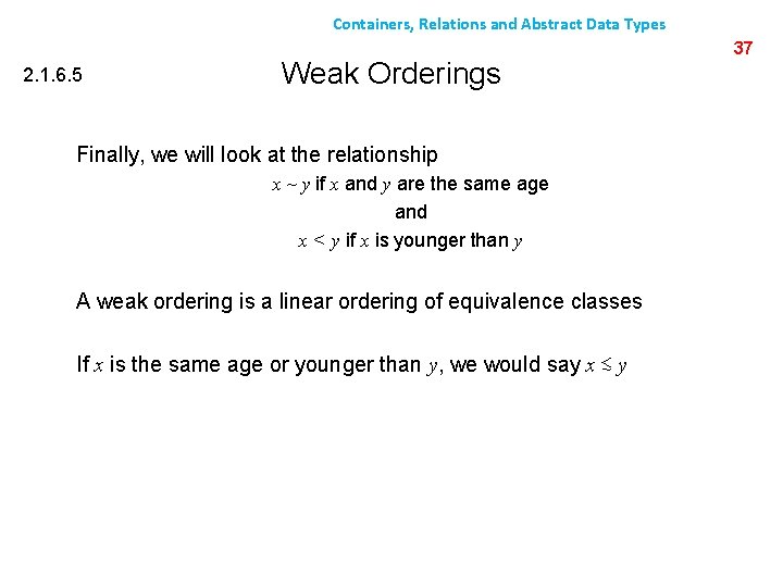 Containers, Relations and Abstract Data Types 2. 1. 6. 5 Weak Orderings Finally, we