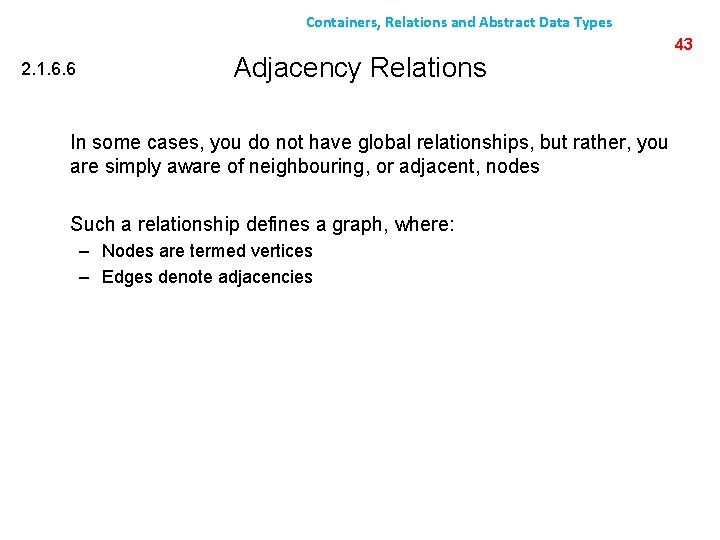 Containers, Relations and Abstract Data Types 2. 1. 6. 6 Adjacency Relations In some