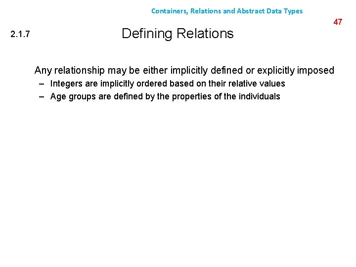 Containers, Relations and Abstract Data Types 2. 1. 7 Defining Relations 47 Any relationship