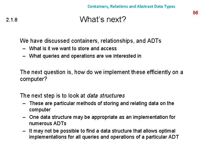 Containers, Relations and Abstract Data Types 2. 1. 8 What’s next? We have discussed