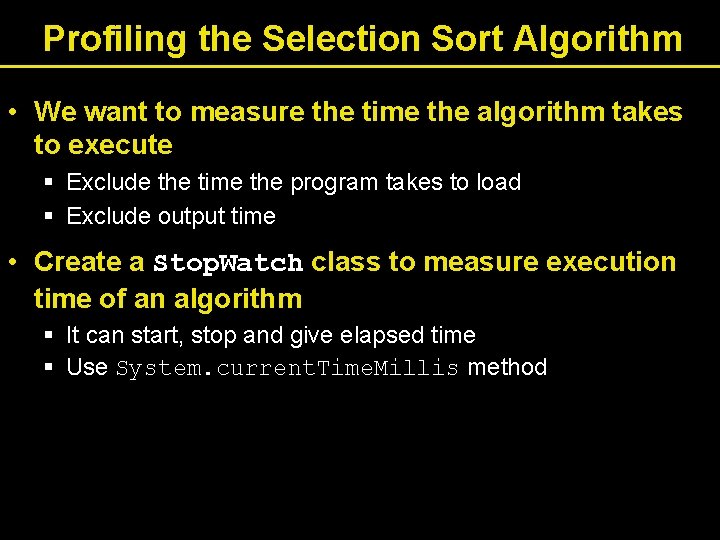 Profiling the Selection Sort Algorithm • We want to measure the time the algorithm Profiling the Selection Sort Algorithm • We want to measure the time the algorithm