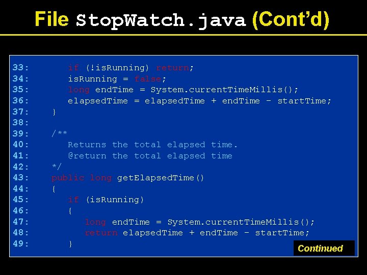 File Stop. Watch. java (Cont’d) 33: 34: 35: 36: 37: 38: 39: 40: 41: File Stop. Watch. java (Cont’d) 33: 34: 35: 36: 37: 38: 39: 40: 41: