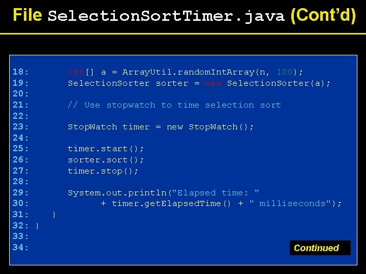 File Selection. Sort. Timer. java (Cont’d) 18: 19: 20: 21: 22: 23: 24: 25: File Selection. Sort. Timer. java (Cont’d) 18: 19: 20: 21: 22: 23: 24: 25: