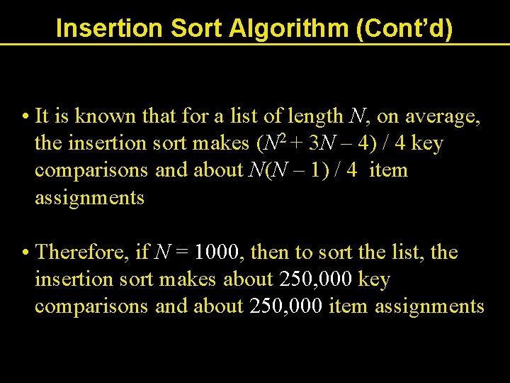 Insertion Sort Algorithm (Cont’d) • It is known that for a list of length Insertion Sort Algorithm (Cont’d) • It is known that for a list of length