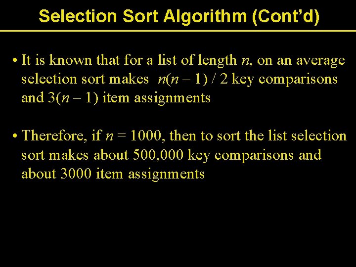 Selection Sort Algorithm (Cont’d) • It is known that for a list of length Selection Sort Algorithm (Cont’d) • It is known that for a list of length