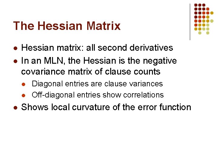 The Hessian Matrix l l Hessian matrix: all second derivatives In an MLN, the