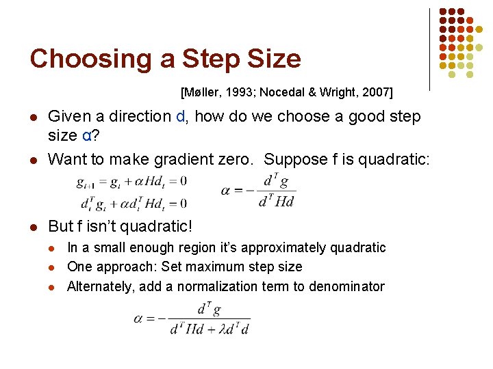 Choosing a Step Size [Møller, 1993; Nocedal & Wright, 2007] l Given a direction